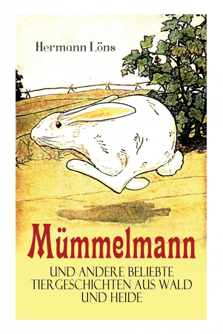 Mümmelmann und andere beliebte Tiergeschichten aus Wald und Heide