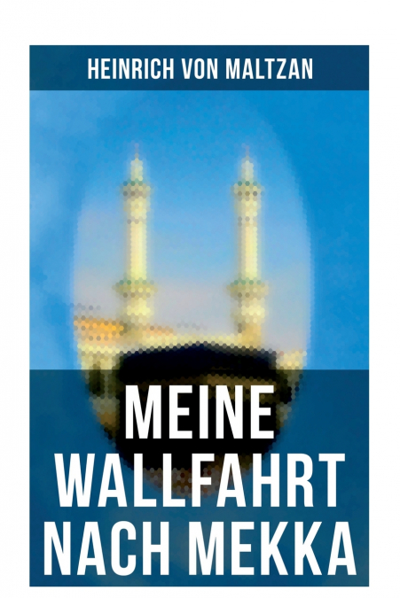Meine Wallfahrt nach Mekka