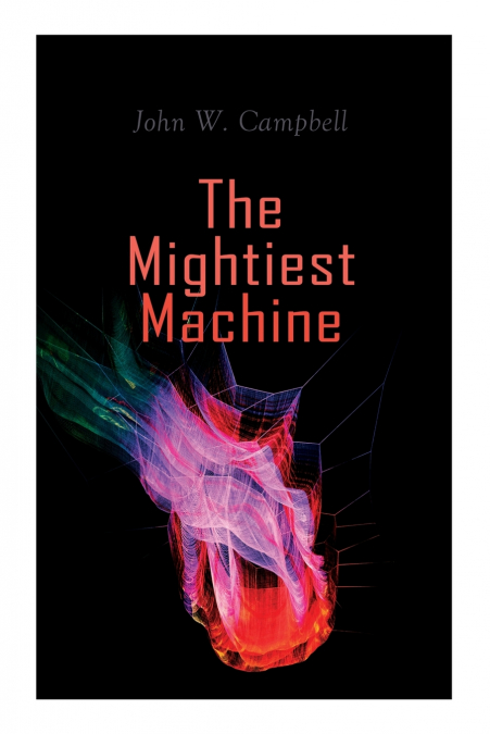 The Mightiest Machine