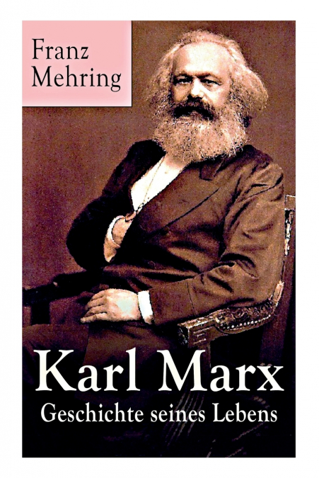 Karl Marx - Geschichte seines Lebens