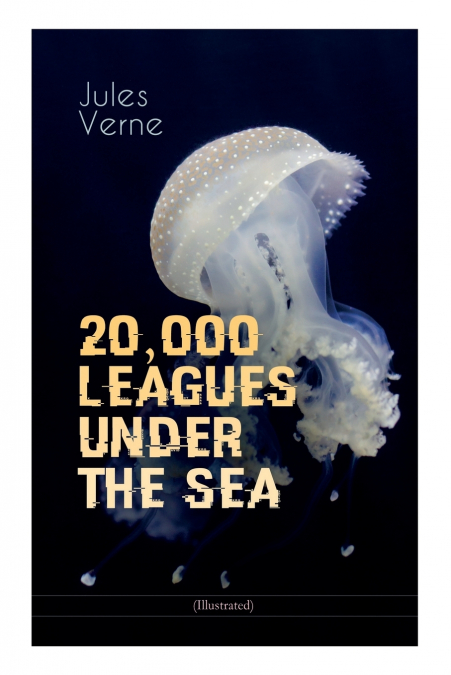 20,000 LEAGUES UNDER THE SEA (Illustrated)