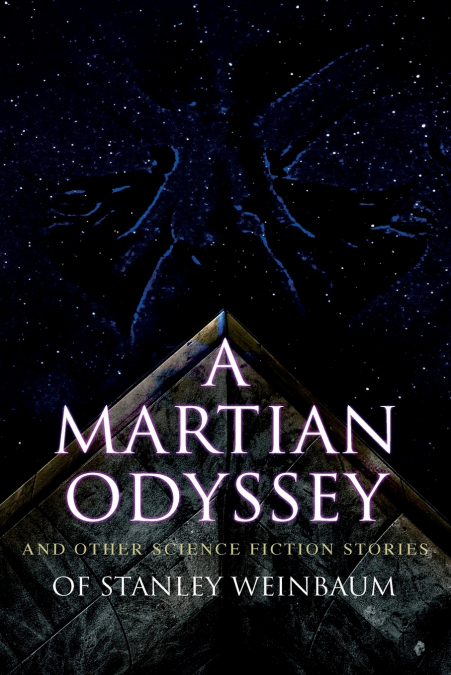 A Martian Odyssey and Other Science Fiction Stories of Stanley Weinbaum