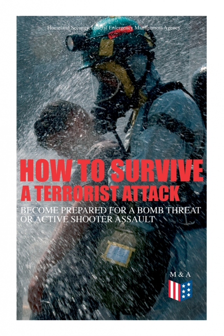 How to Survive a Terrorist Attack - Become Prepared for a Bomb Threat or Active Shooter Assault