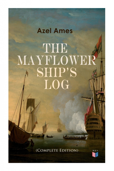 The Mayflower Ship’s Log (Complete 6 Volume Edition)