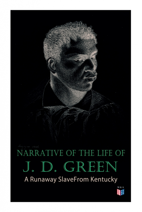 Narrative of the Life of J. D. Green