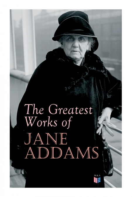 The Greatest Works of Jane Addams