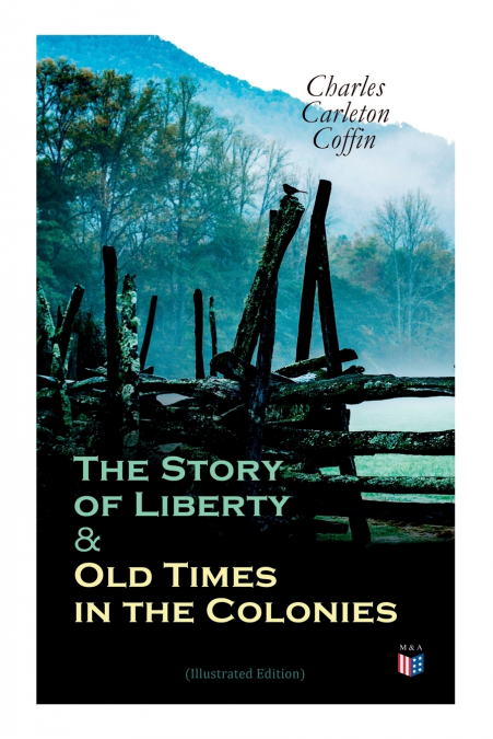The Story of Liberty & Old Times in the Colonies (Illustrated Edition)