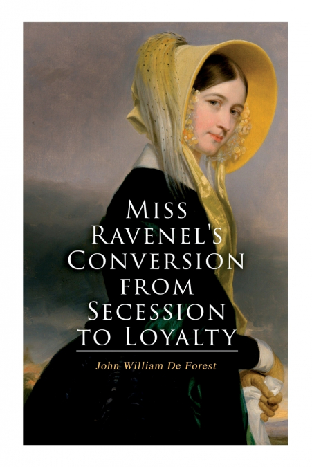 Miss Ravenel’s Conversion from Secession to Loyalty