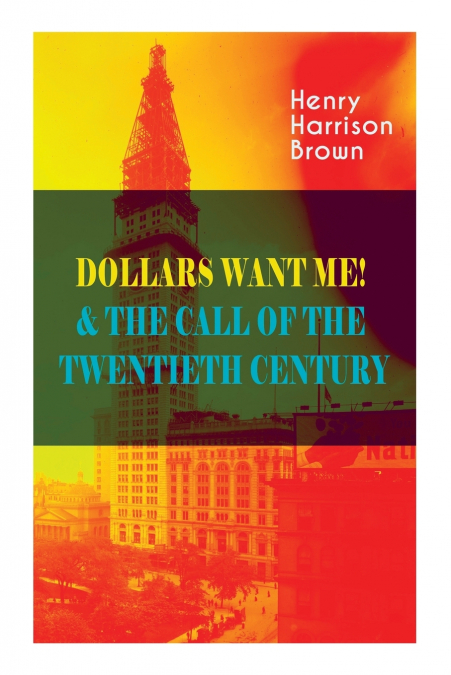 DOLLARS WANT ME! & THE CALL OF THE TWENTIETH CENTURY