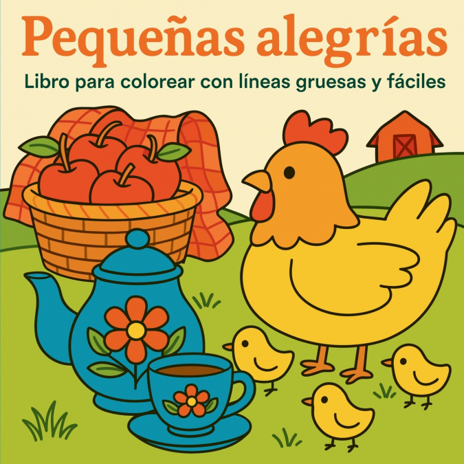Pequeñas alegrías Libro para colorear con líneas gruesas y fáciles