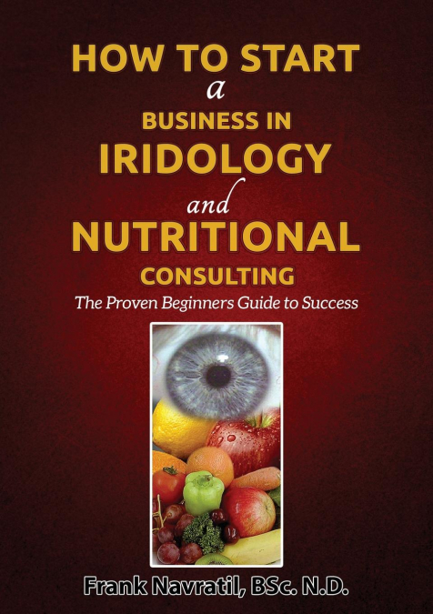 How to Start a Business in Iridology and Nutritional Consulting