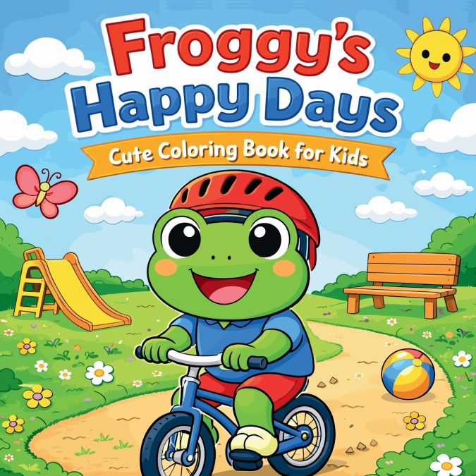 Froggy’s Happy Days - Cute Coloring Book for Kids
