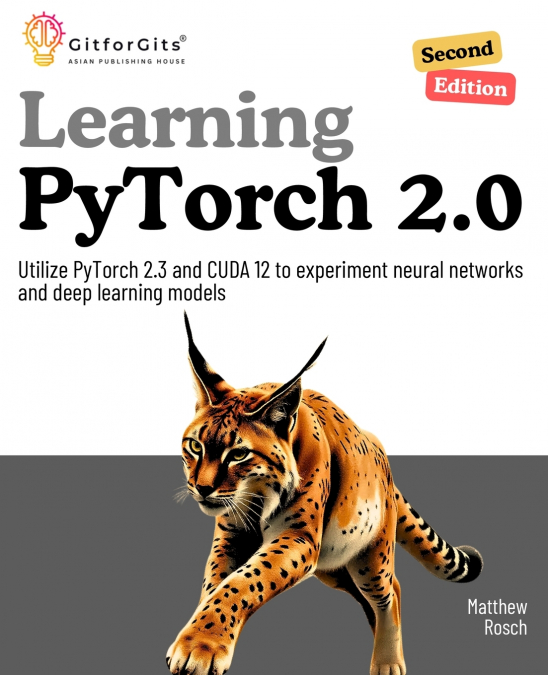Learning PyTorch 2.0, Second Edition