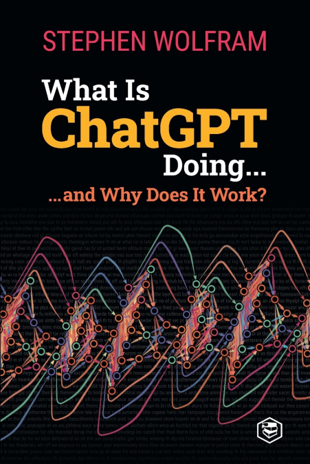 What Is ChatGPT Doing ... and Why Does It Work?