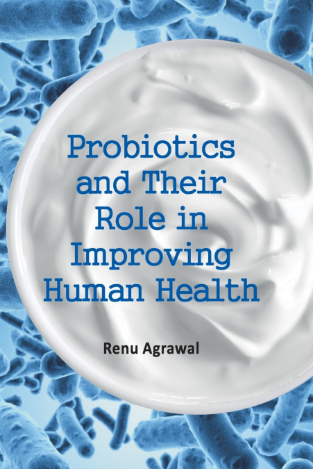 Probiotics and Their Role in Improving Human Health