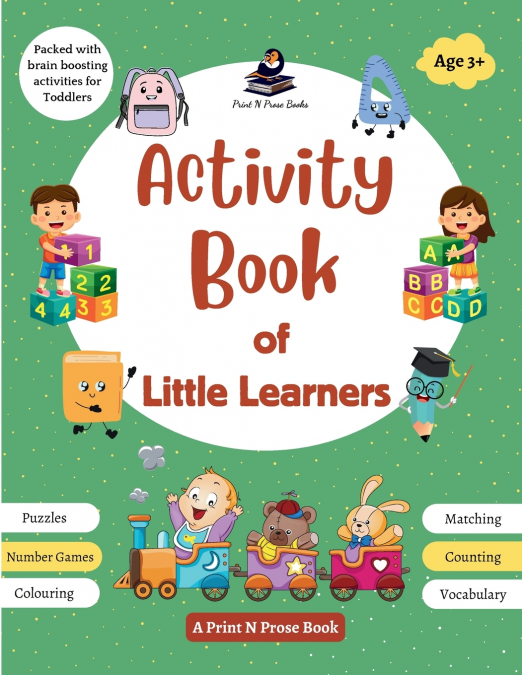 Activity Book of Little Learners - Puzzles, Number Games, Colouring, Matching, Counting, Vocabulary - Packed with Brain Boosting Activities for Toddlers