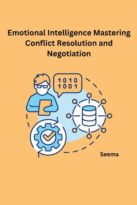 Emotional Intelligence Mastering Conflict Resolution and Negotiation