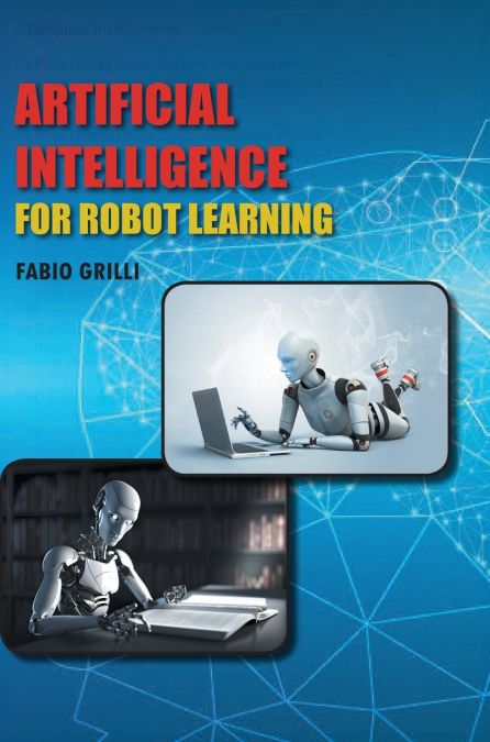 Artificial Intelligence for Robot Learning