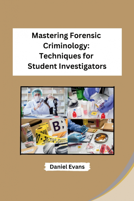 Mastering Forensic Criminology