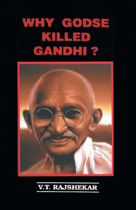 Why Godse Killed Gandhi?