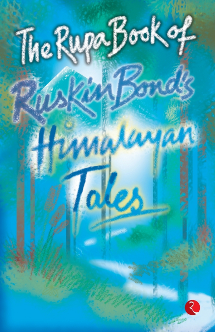 THE RUPA BOOK OF RUSKIN BONDS HIMALAYAN TALES