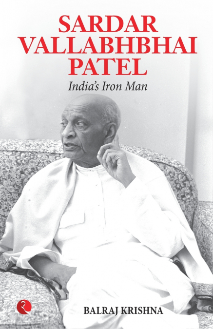 Sardar Vallabhabhai Patel India’s Iron Man