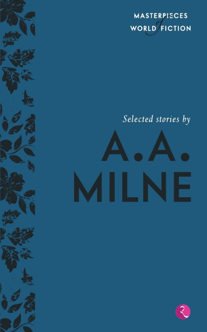 Selected Stories By A.A. Milne (Masterpieces Of World Fiction)