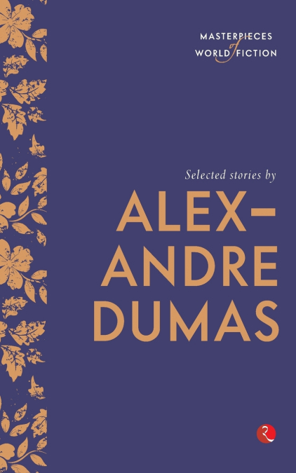 Selected Stories by Alexandre Dumas (Masterpieces of World Fiction)