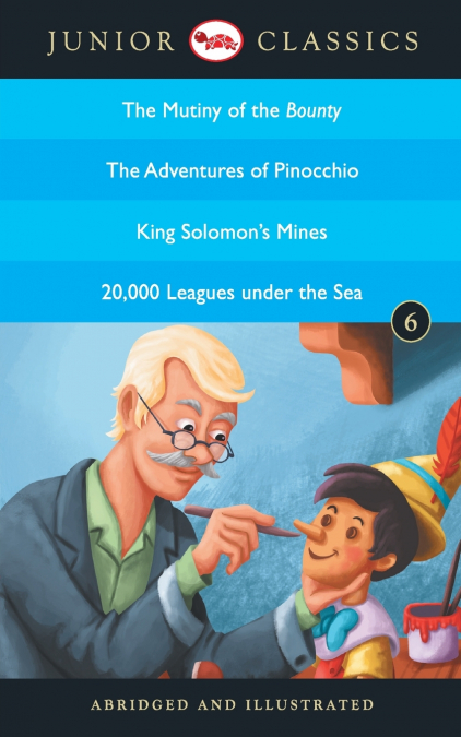 Junior Classic - Book 6 (The Mutiny of the Bounty, The Adventures of Pinocchio, King Solomon’s Mines, 20,000 Leagues Under the Sea) (Junior Classics)