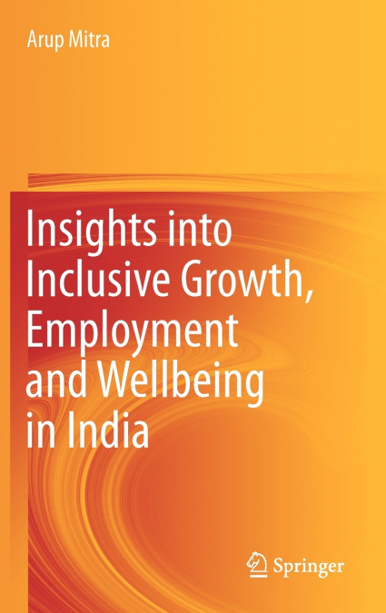 Insights into Inclusive Growth, Employment and Wellbeing in India