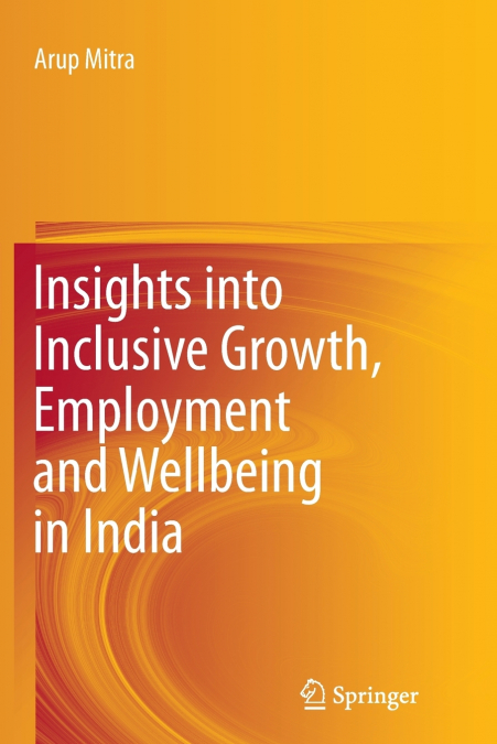 Insights into Inclusive Growth, Employment and Wellbeing in India