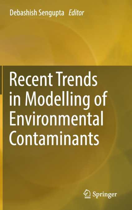 Recent Trends in Modelling of Environmental Contaminants