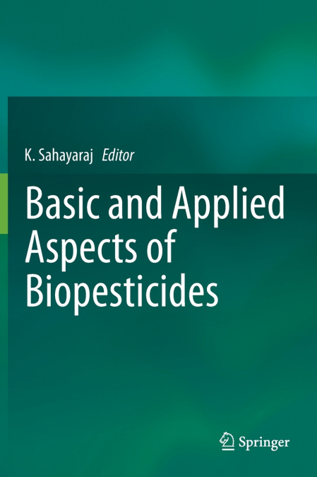 Basic and Applied Aspects of Biopesticides
