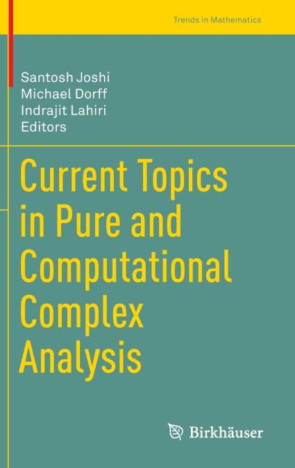 Current Topics in Pure and Computational Complex Analysis