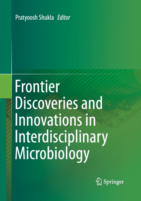 Frontier Discoveries and Innovations in Interdisciplinary Microbiology