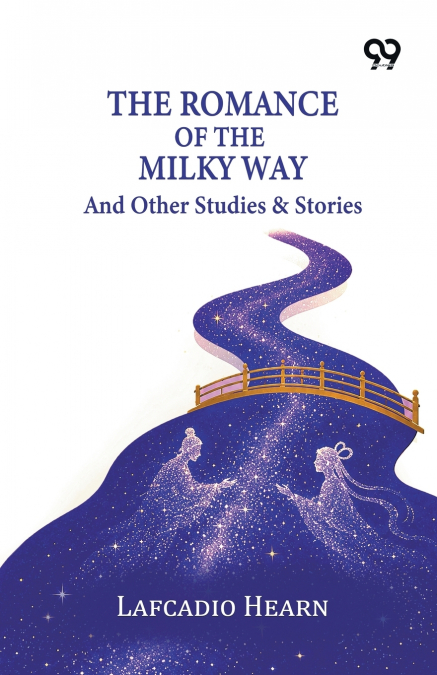 The Romance Of The Milky Way And Other Studies & Stories