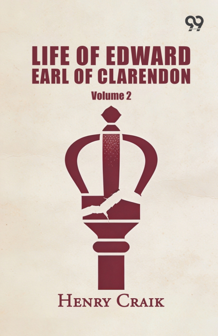 Life Of Edward Earl Of Clarendon