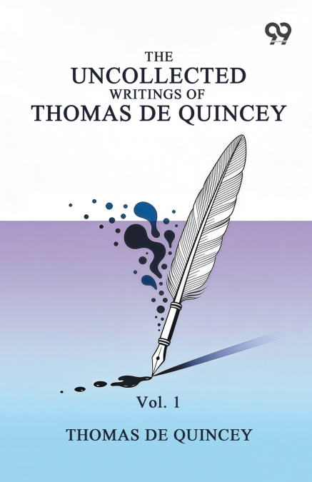 The Uncollected Writings Of Thomas De Quincey