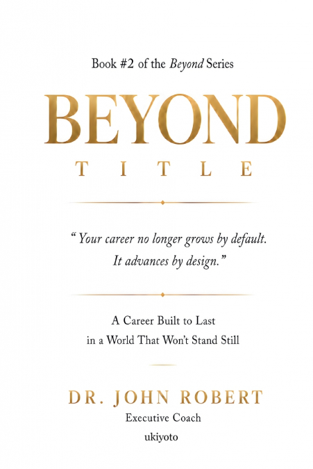Beyond Title | A Career Built To Last In A World That Won’t Stand Still