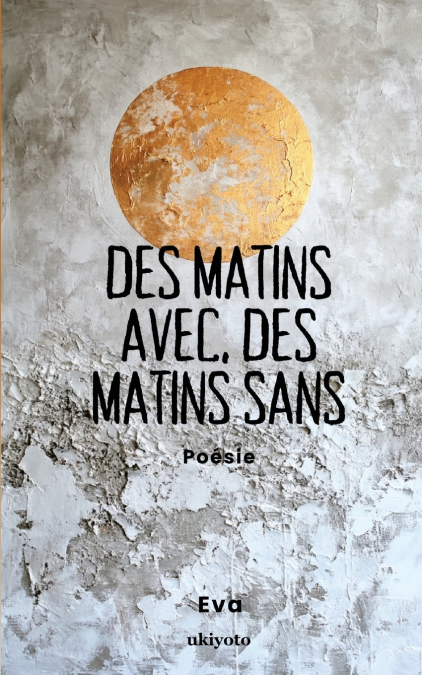 Des matins avec, des matins sans | Poésie
