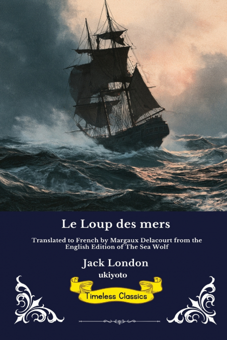 Le Loup des mers | French Edition of The Sea Wolf
