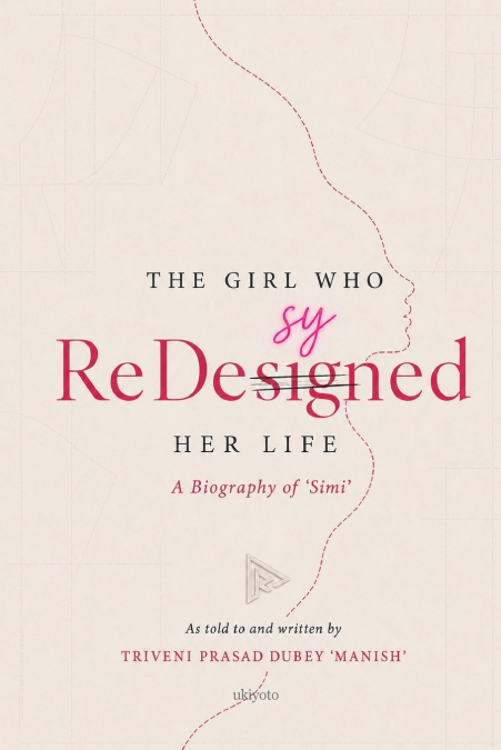 The Girl Who Redesyned Her Life | A Story of Smriti ’Simi’ Dubey