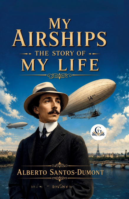 My Airships; The Story of My Life