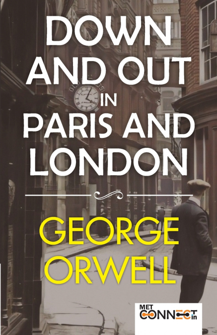 Down and Out in Paris and London by George Orwell - Classic Literary Memoir & Social Commentary