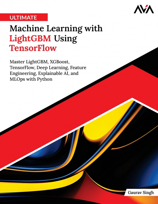 Ultimate Machine Learning with LightGBM Using TensorFlow