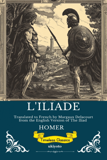 L’ILIADE | French Version of The Iliad