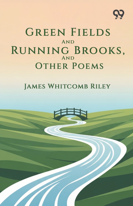 Green Fields And Running Brooks, And Other Poems