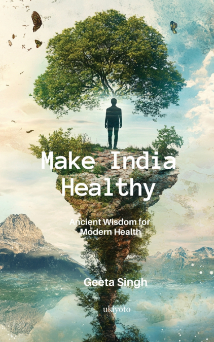 Make India Healthy | Ancient Wisdom for Modern Health