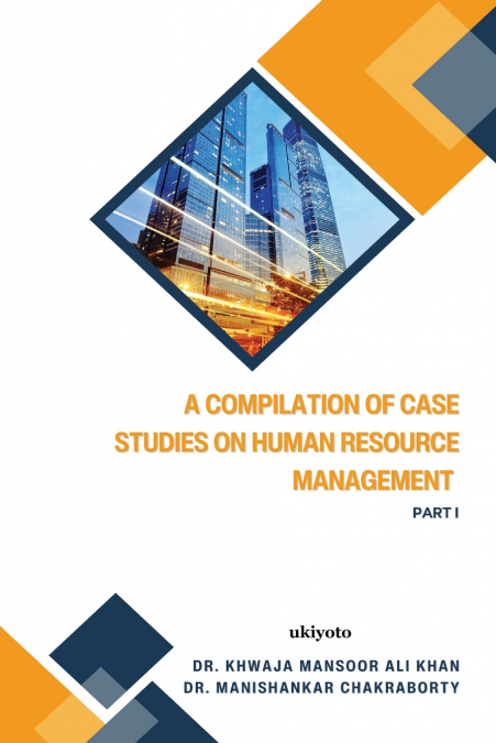 A Compilation of Case Studies on Human Resource Management - Part I