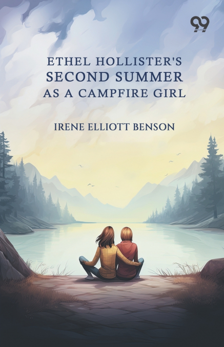 Ethel Hollister’s Second Summer As A Campfire Girl